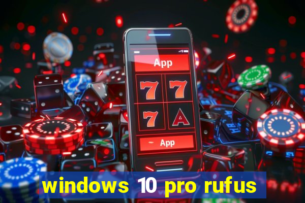 windows 10 pro rufus